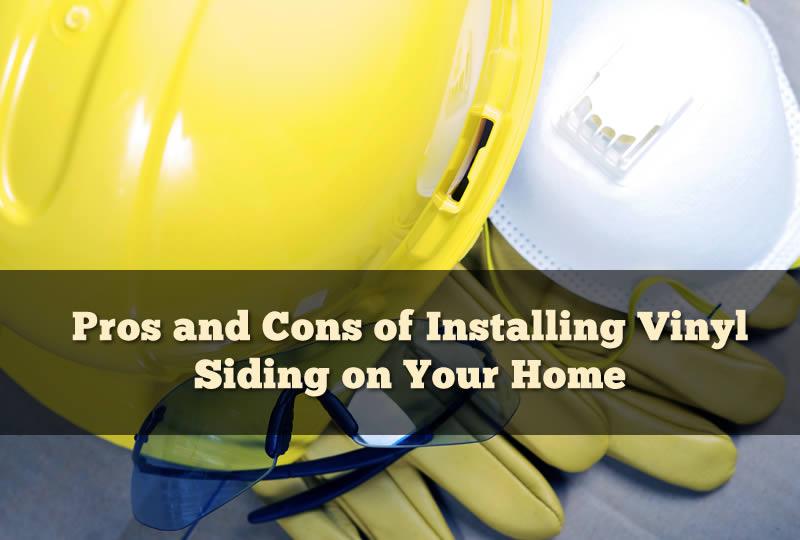 Pros and Cons of Installing Vinyl Siding on Your Home