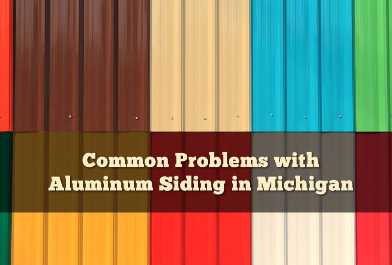 Common Problems with Aluminum Siding in Michigan