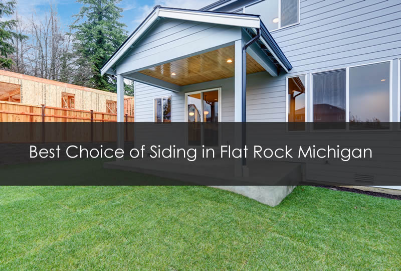 Best Choice of Siding in Flat Rock Michigan