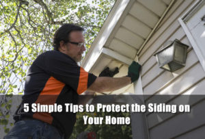 5 Simple Tips to Protect the Siding on Your Home