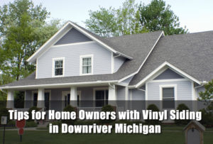 Tips for Home Owners with Vinyl Siding in Downriver Michigan
