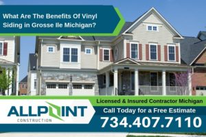 What Are The Benefits Of Vinyl Siding in Grosse Ile Michigan?