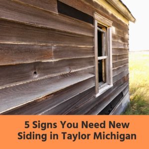5 Signs You Need New Siding in Taylor Michigan
