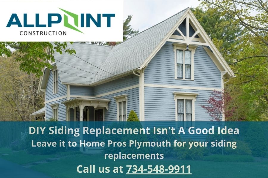 DIY Siding Replacement Isn't A Good Idea Leave it to us for your siding replacements Call us at 734-548-9911