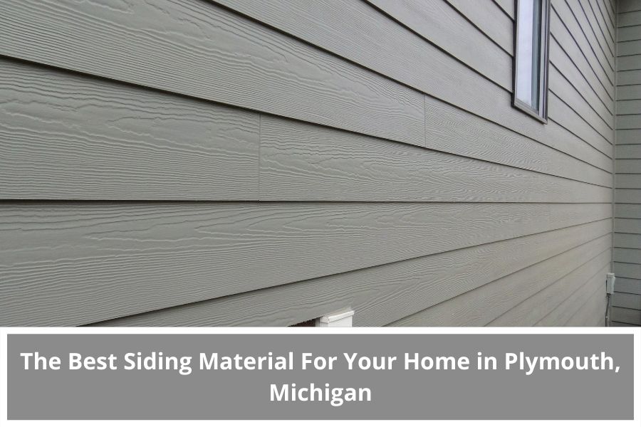 The Best Siding Material For Your Home in Plymouth, Michigan