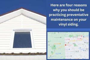 4 Reasons Why You Should Practice Preventative Maintenance on Your Vinyl Siding In Plymouth, MI