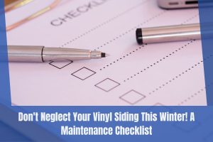 Don't Neglect Your Vinyl Siding This Winter! A Maintenance Checklist