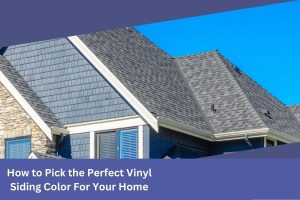 How to Pick the Perfect Vinyl Siding Color For Your Home