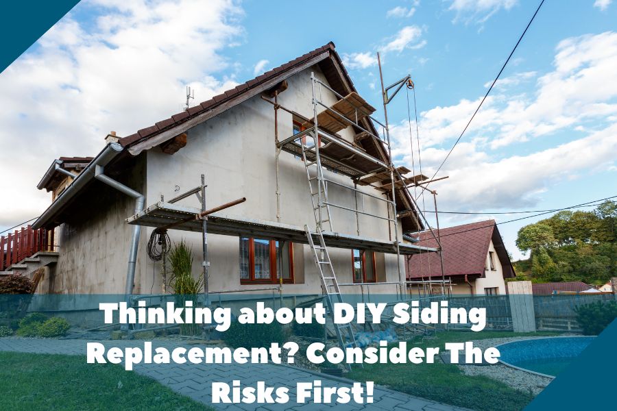 Thinking about DIY Siding Replacement Consider The Risks First!
