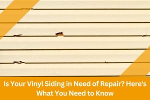 Is Your Vinyl Siding in Need of Repair? Here's What You Need to Know